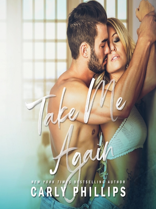 Title details for Take Me Again by Carly Phillips - Available